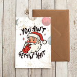 Забавна коледна картичка с надпис You Ain’t Gettin’ Shit